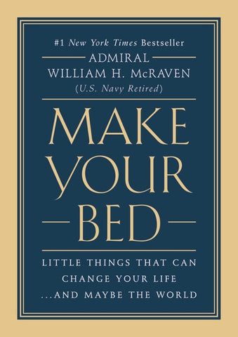 Make Your Bed - By Navy Admiral William McRaven