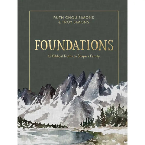 Foundations: 12 Biblical Truths To Shape A Family