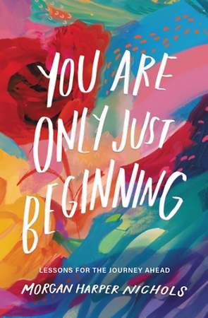 You Are Only Just Beginning - Morgan Harper Nichols