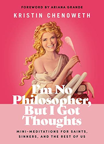 I'm No Philosopher, But I Got Thoughts - Kristin Chenoweth