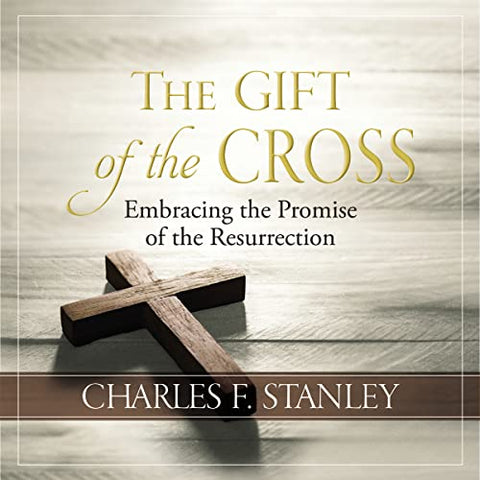 The Gift of the Cross - Charles Stanley
