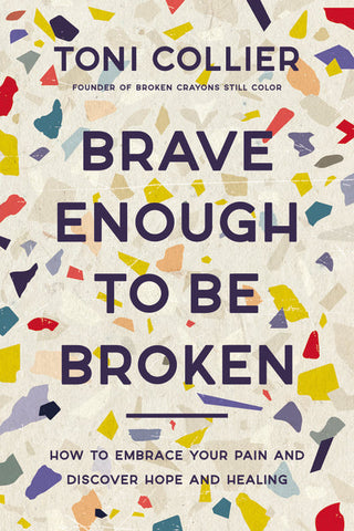 Brave Enough to Be Broken - Toni Collier