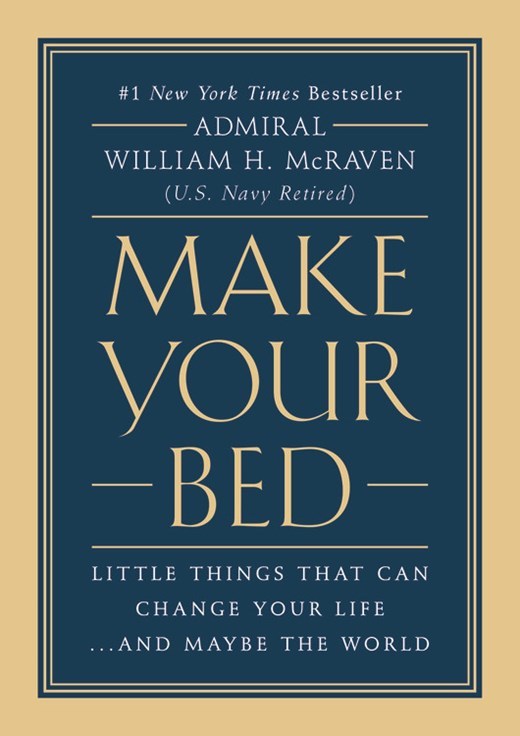 Make Your Bed - By Navy Admiral William McRaven