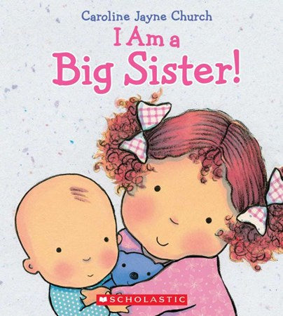 I Am a Big Sister - Scholastic